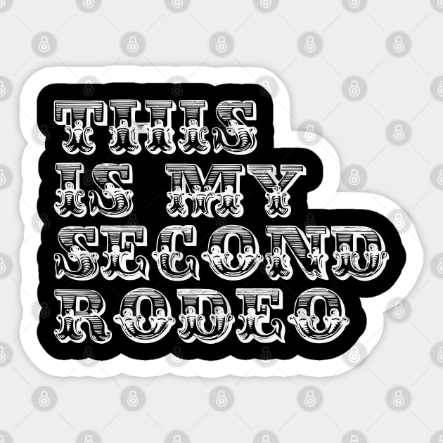 "This is My Second Rodeo." in western white letters Sticker by meltingminds